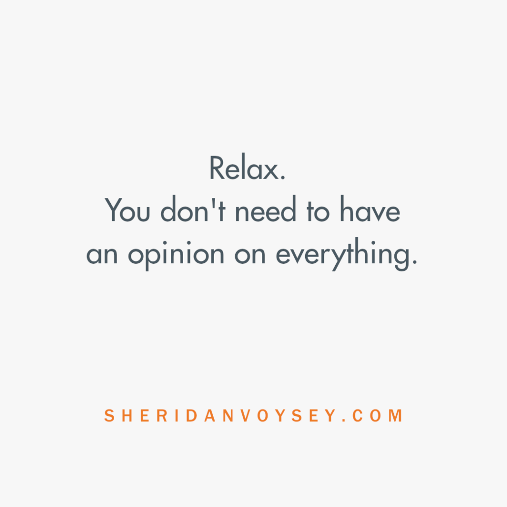 text quote which reads relax, you don't need to have an opinion on everything